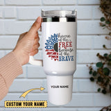 Sunflower Home Of The Free Because Of The Brave Gift Personalized 40oz Tumbler With Handle and Straw